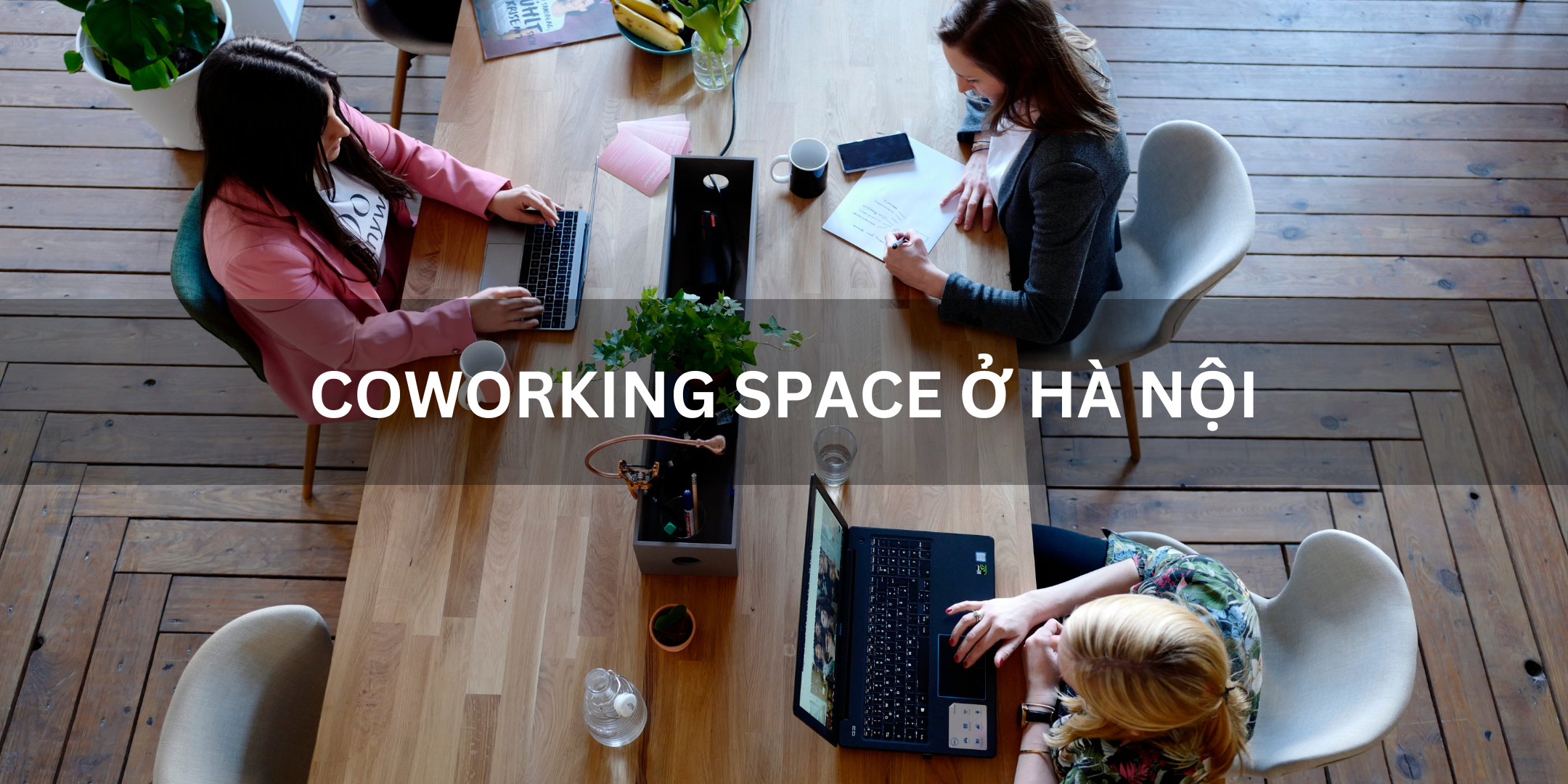Coworking Space ở Hà Nội – Giải pháp làm việc hiện đại & kết nối kinh doanh hiệu quả